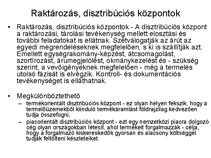 Raktározás, disztribúciós központok • Raktározás, disztribúciós központok - A disztribúciós központ a raktározási, tárolási