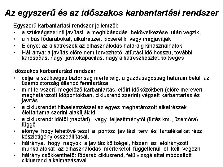 Az egyszerű és az időszakos karbantartási rendszer Egyszerű karbantartási rendszer jellemzői: • a szükségszerinti