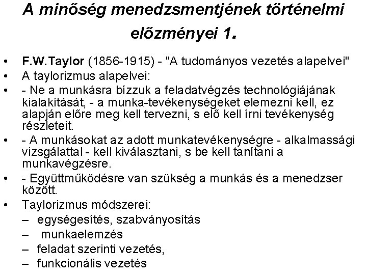 A minőség menedzsmentjének történelmi előzményei 1. • • • F. W. Taylor (1856 -1915)