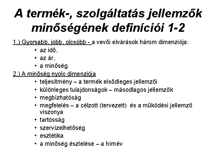 A termék-, szolgáltatás jellemzők minőségének definíciói 1 -2 1. ) Gyorsabb, jobb, olcsóbb -