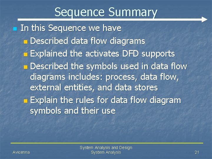 Sequence Summary n In this Sequence we have n Described data flow diagrams n