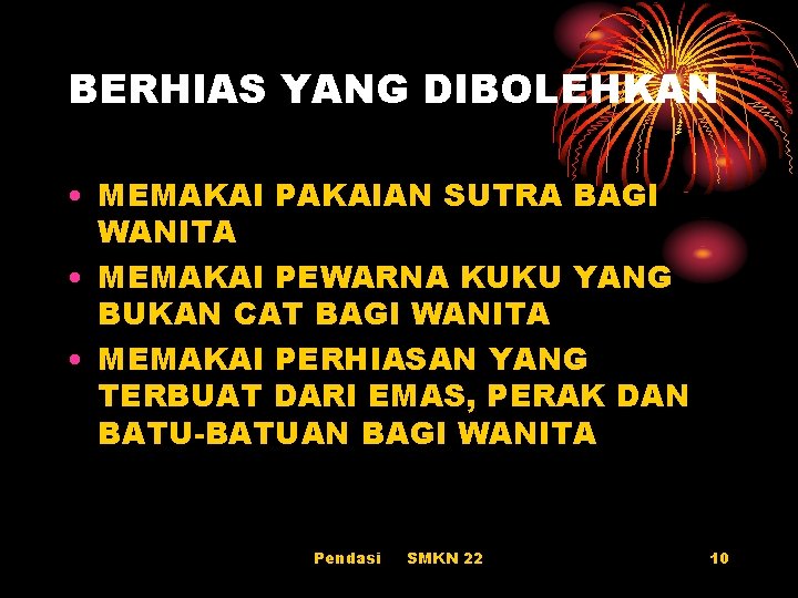 BERHIAS YANG DIBOLEHKAN • MEMAKAI PAKAIAN SUTRA BAGI WANITA • MEMAKAI PEWARNA KUKU YANG