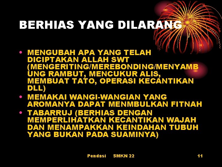 BERHIAS YANG DILARANG • MENGUBAH APA YANG TELAH DICIPTAKAN ALLAH SWT (MENGERITING/MEREBONDING/MENYAMB UNG RAMBUT,