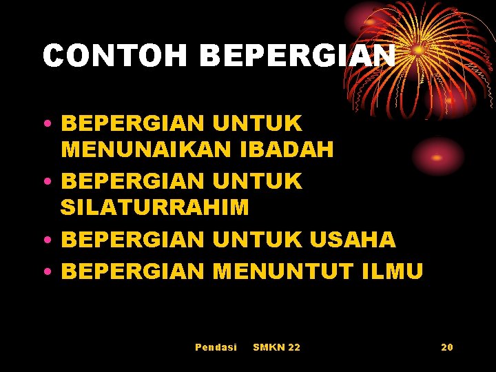 CONTOH BEPERGIAN • BEPERGIAN UNTUK MENUNAIKAN IBADAH • BEPERGIAN UNTUK SILATURRAHIM • BEPERGIAN UNTUK