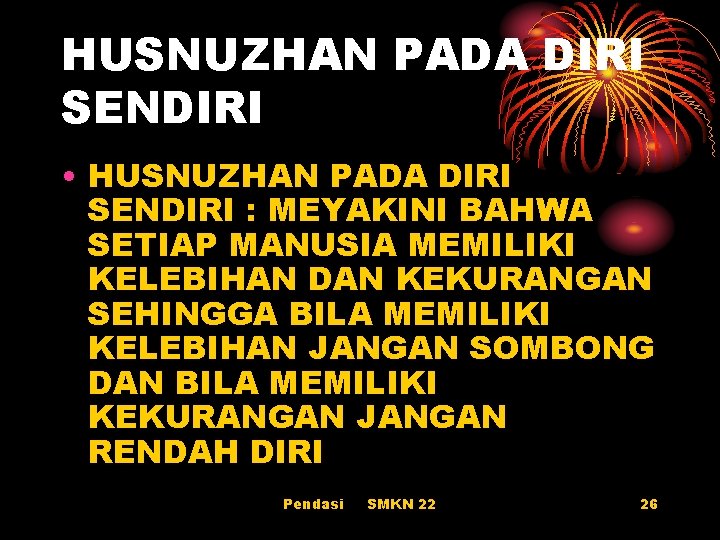 HUSNUZHAN PADA DIRI SENDIRI • HUSNUZHAN PADA DIRI SENDIRI : MEYAKINI BAHWA SETIAP MANUSIA