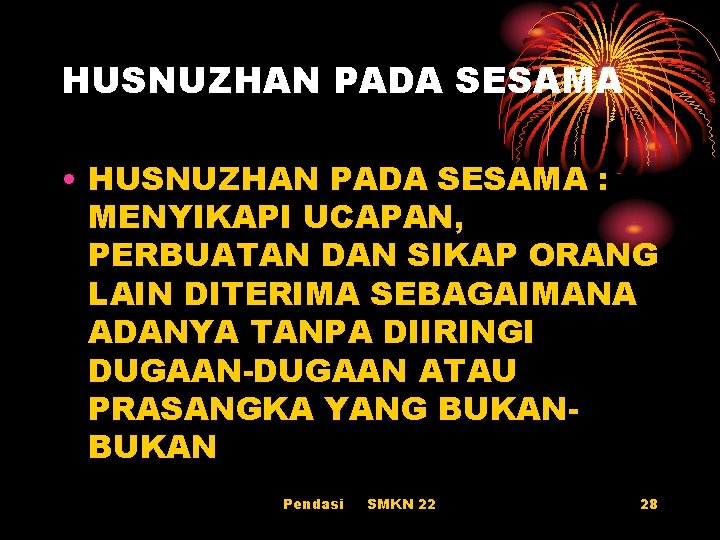 HUSNUZHAN PADA SESAMA • HUSNUZHAN PADA SESAMA : MENYIKAPI UCAPAN, PERBUATAN DAN SIKAP ORANG