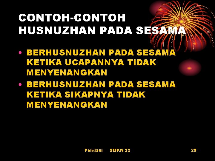 CONTOH-CONTOH HUSNUZHAN PADA SESAMA • BERHUSNUZHAN PADA SESAMA KETIKA UCAPANNYA TIDAK MENYENANGKAN • BERHUSNUZHAN