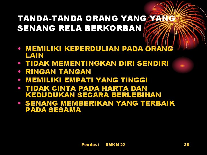 TANDA-TANDA ORANG YANG SENANG RELA BERKORBAN • MEMILIKI KEPERDULIAN PADA ORANG LAIN • TIDAK