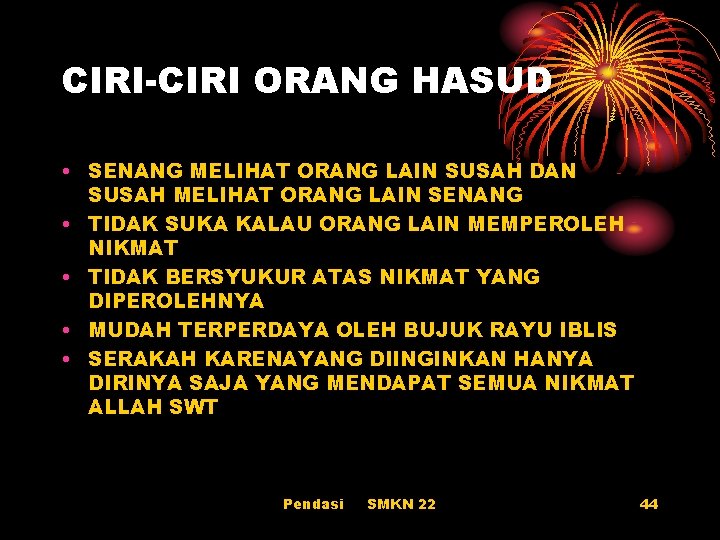 CIRI-CIRI ORANG HASUD • SENANG MELIHAT ORANG LAIN SUSAH DAN SUSAH MELIHAT ORANG LAIN