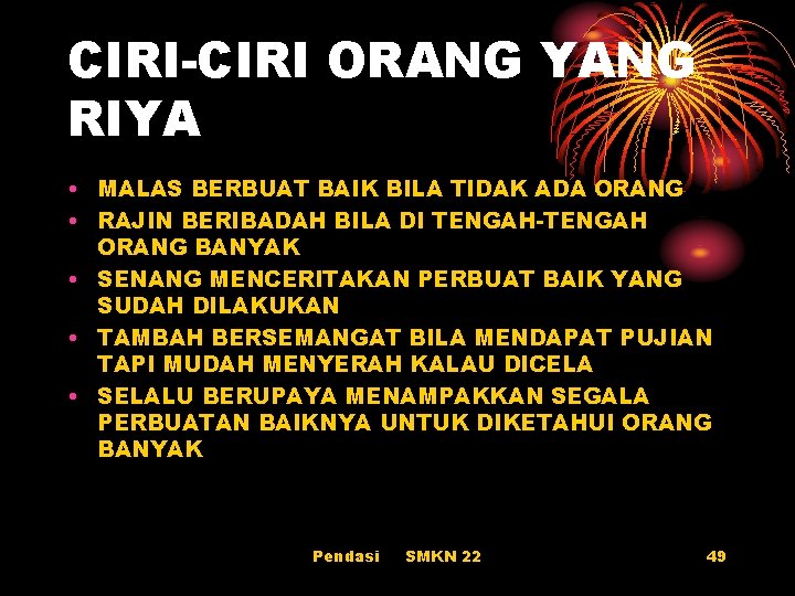 CIRI-CIRI ORANG YANG RIYA • MALAS BERBUAT BAIK BILA TIDAK ADA ORANG • RAJIN