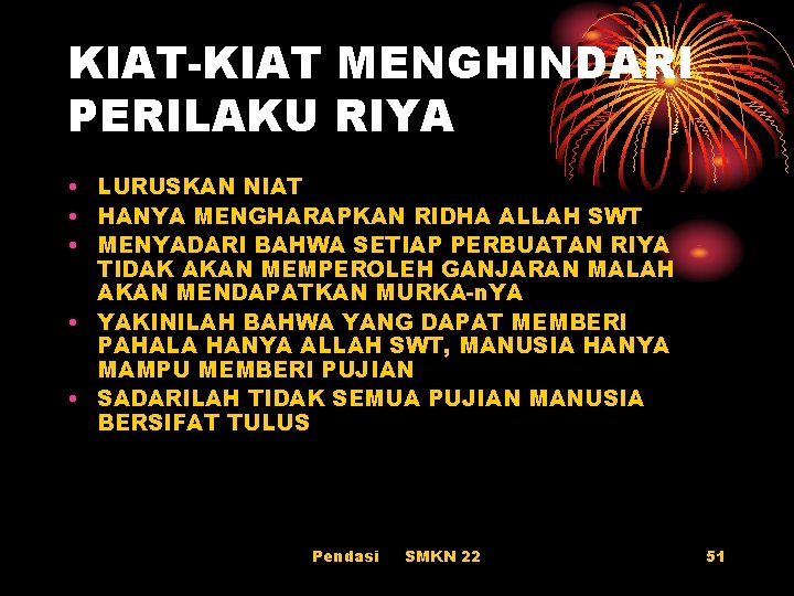 KIAT-KIAT MENGHINDARI PERILAKU RIYA • LURUSKAN NIAT • HANYA MENGHARAPKAN RIDHA ALLAH SWT •