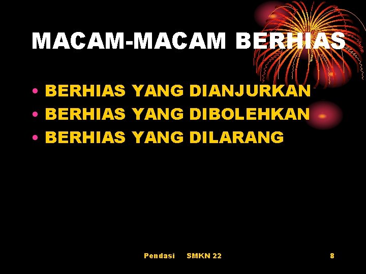 MACAM-MACAM BERHIAS • BERHIAS YANG DIANJURKAN • BERHIAS YANG DIBOLEHKAN • BERHIAS YANG DILARANG