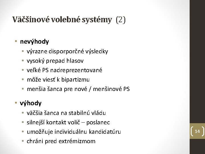 Väčšinové volebné systémy (2) • nevýhody • • • výrazne disporporčné výsledky vysoký prepad