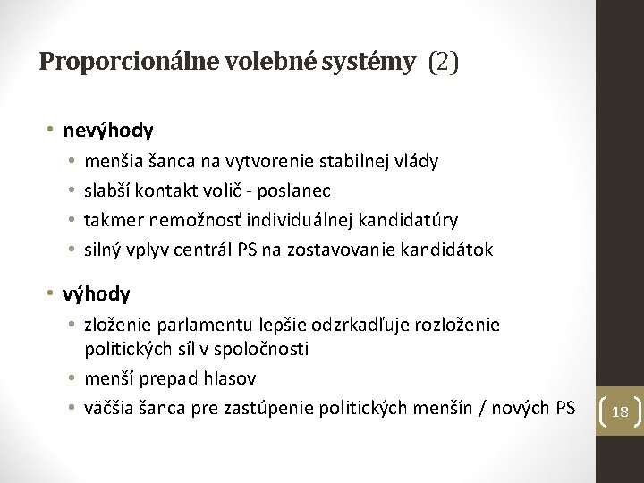 Proporcionálne volebné systémy (2) • nevýhody • • menšia šanca na vytvorenie stabilnej vlády