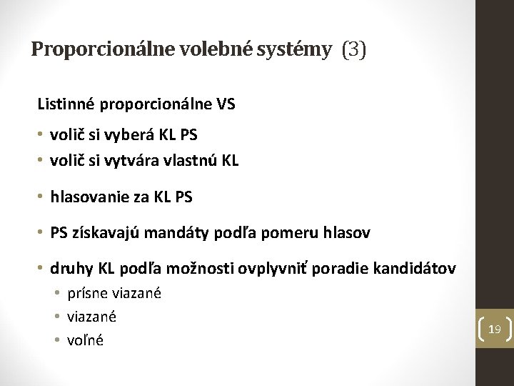 Proporcionálne volebné systémy (3) Listinné proporcionálne VS • volič si vyberá KL PS •