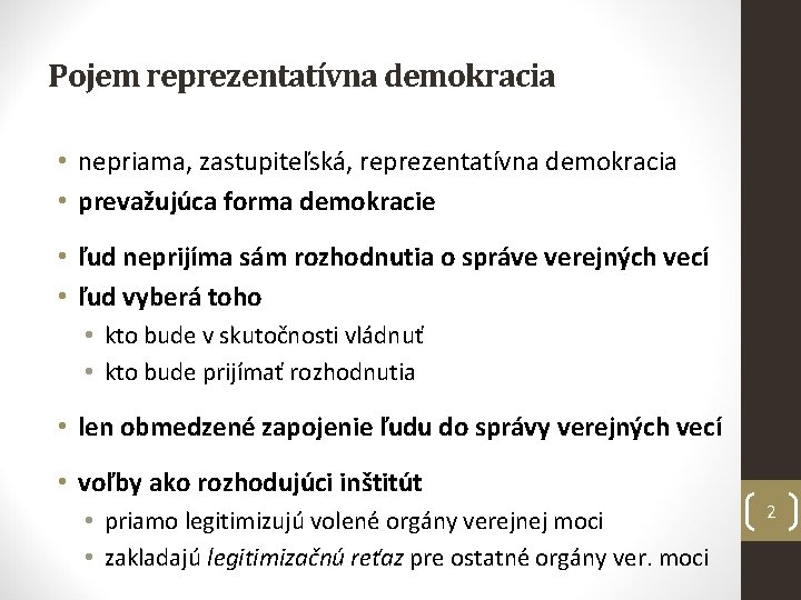 Pojem reprezentatívna demokracia • nepriama, zastupiteľská, reprezentatívna demokracia • prevažujúca forma demokracie • ľud