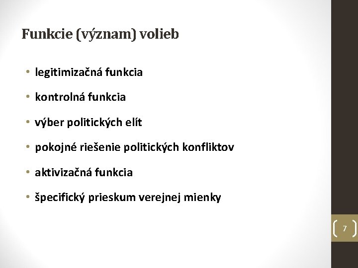 Funkcie (význam) volieb • legitimizačná funkcia • kontrolná funkcia • výber politických elít •