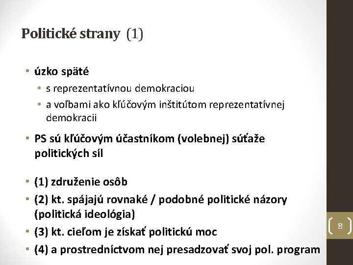 Politické strany (1) • úzko späté • s reprezentatívnou demokraciou • a voľbami ako