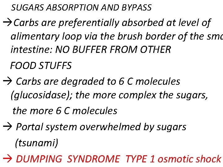 SUGARS ABSORPTION AND BYPASS Carbs are preferentially absorbed at level of alimentary loop via