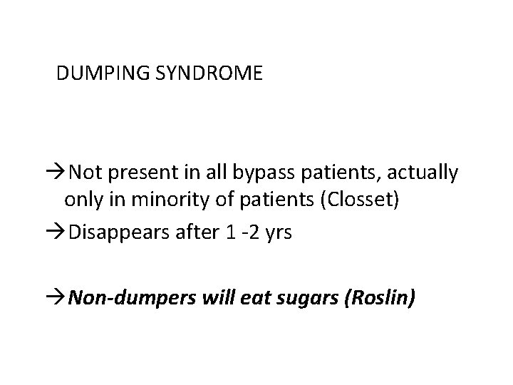DUMPING SYNDROME Not present in all bypass patients, actually only in minority of patients