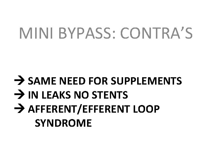 MINI BYPASS: CONTRA’S SAME NEED FOR SUPPLEMENTS IN LEAKS NO STENTS AFFERENT/EFFERENT LOOP SYNDROME