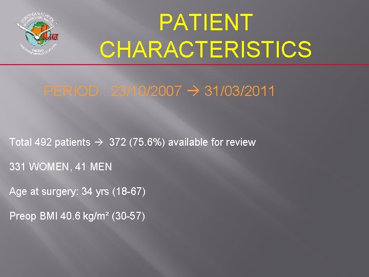 PATIENT CHARACTERISTICS PERIOD : 23/10/2007 31/03/2011 Total 492 patients 372 (75. 6%) available for