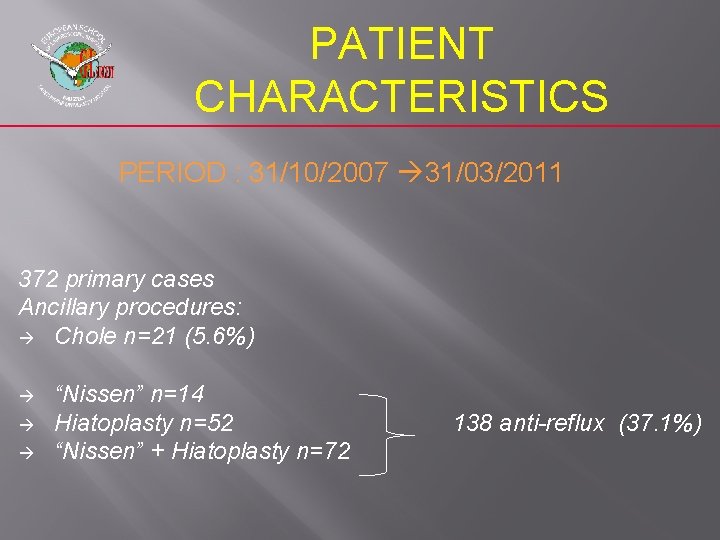 PATIENT CHARACTERISTICS PERIOD : 31/10/2007 31/03/2011 372 primary cases Ancillary procedures: Chole n=21 (5.