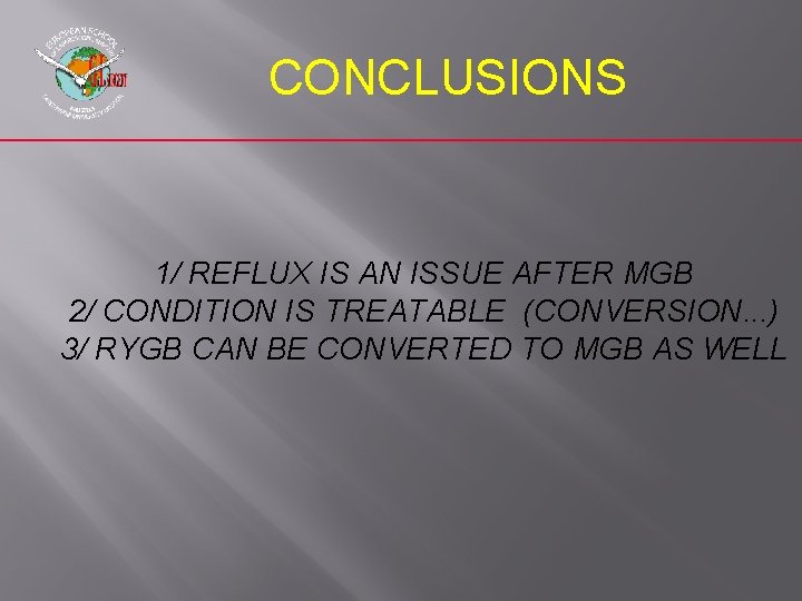 CONCLUSIONS 1/ REFLUX IS AN ISSUE AFTER MGB 2/ CONDITION IS TREATABLE (CONVERSION. .