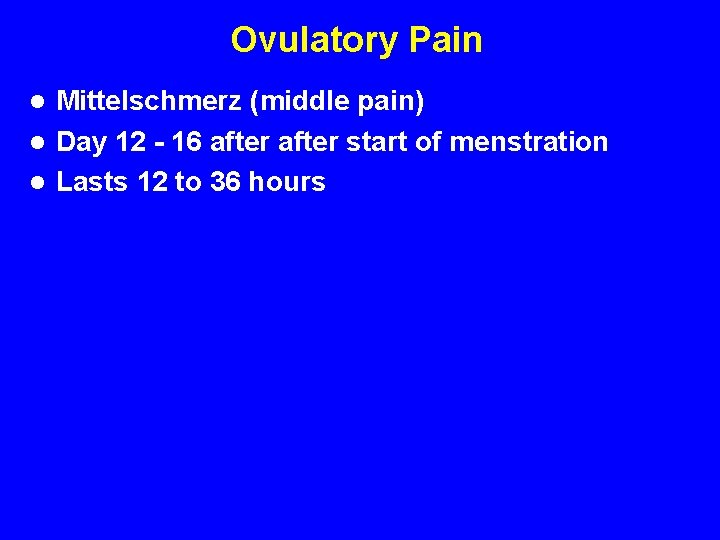 Ovulatory Pain Mittelschmerz (middle pain) l Day 12 - 16 after start of menstration