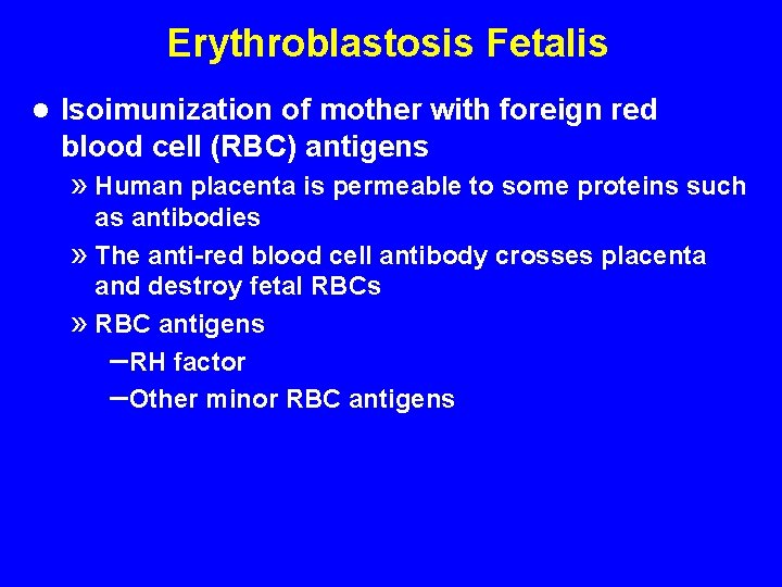 Erythroblastosis Fetalis l Isoimunization of mother with foreign red blood cell (RBC) antigens »