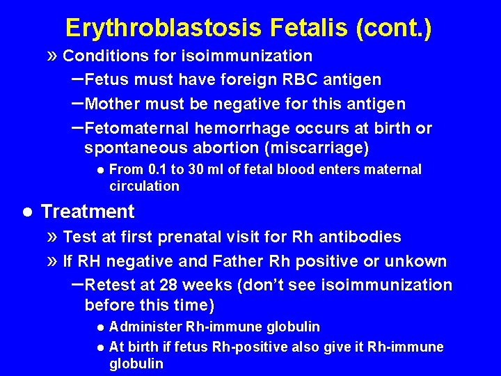 Erythroblastosis Fetalis (cont. ) » Conditions for isoimmunization – Fetus must have foreign RBC