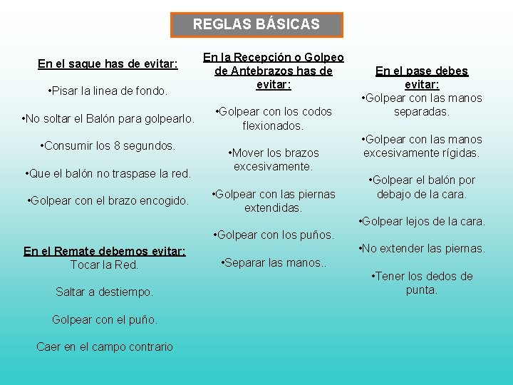 REGLAS BÁSICAS En el saque has de evitar: • Pisar la linea de fondo.
