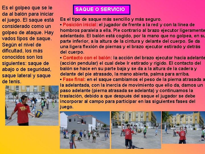 Es el golpeo que se le da al balón para iniciar el juego. El