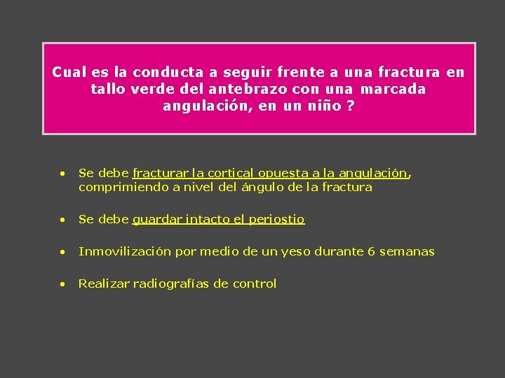 Cual es la conducta a seguir frente a una fractura en tallo verde del