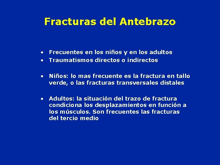 Fracturas del Antebrazo • Frecuentes en los niños y en los adultos • Traumatismos
