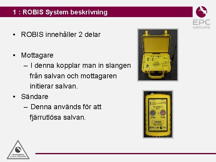 1 : ROBIS System beskrivning • ROBIS innehåller 2 delar • Mottagare – I