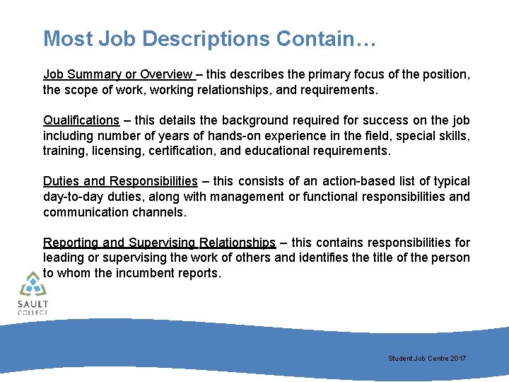 Most Job Descriptions Contain… Job Summary or Overview – this describes the primary focus