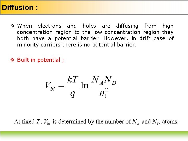 Diffusion : v When electrons and holes are diffusing from high concentration region to