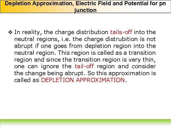 Depletion Approximation, Electric Field and Potential for pn junction v In reality, the charge