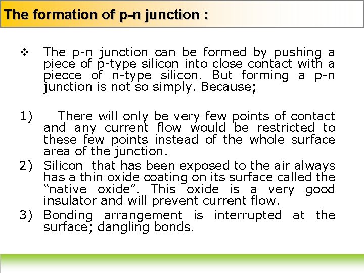 The formation of p-n junction : v 1) The p-n junction can be formed