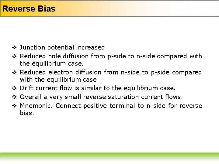 Reverse Bias v Junction potential increased v Reduced hole diffusion from p-side to n-side