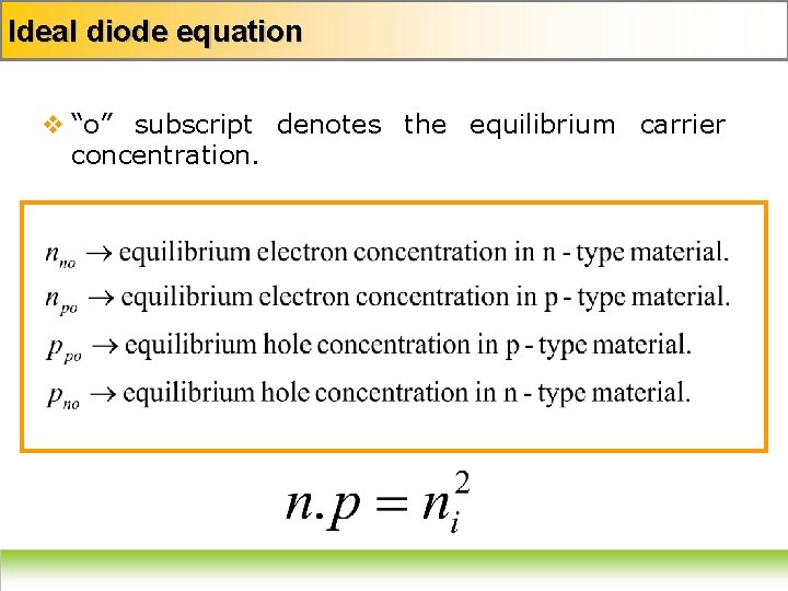Ideal diode equation v “o” subscript denotes the equilibrium carrier concentration. 