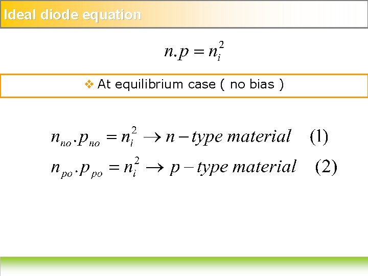 Ideal diode equation v At equilibrium case ( no bias ) 