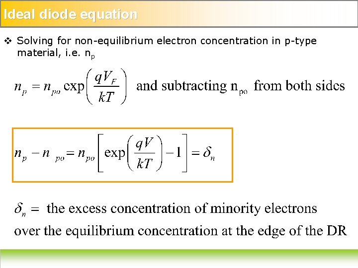 Ideal diode equation v Solving for non-equilibrium electron concentration in p-type material, i. e.