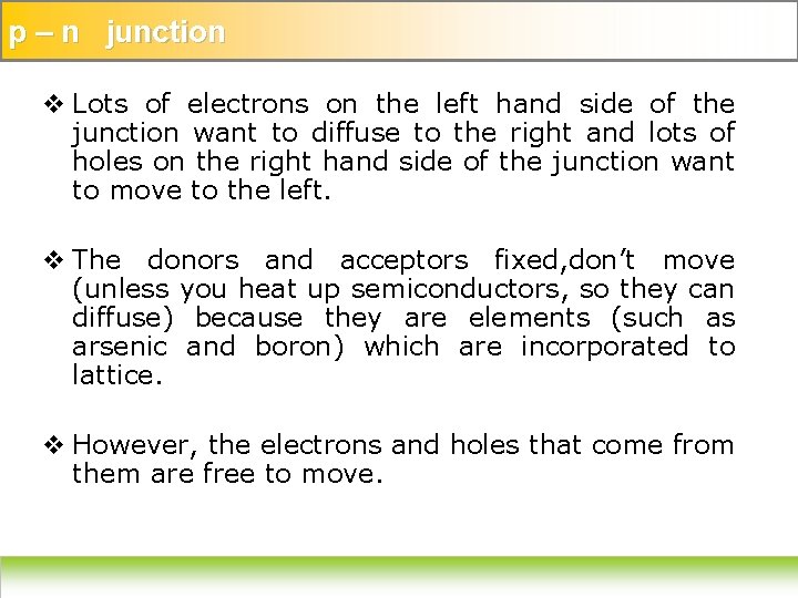 p – n junction v Lots of electrons on the left hand side of