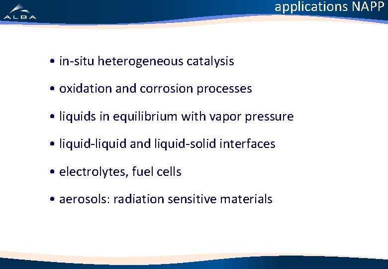 applications NAPP • in-situ heterogeneous catalysis • oxidation and corrosion processes • liquids in