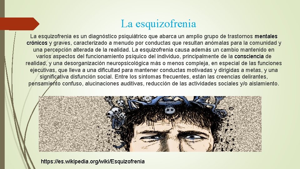 La esquizofrenia es un diagnóstico psiquiátrico que abarca un amplio grupo de trastornos mentales