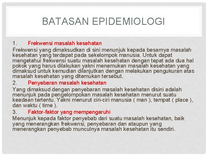 BATASAN EPIDEMIOLOGI 1. Frekwensi masalah kesehatan Frekwensi yang dimaksudkan di sini menunjuk kepada besarnya