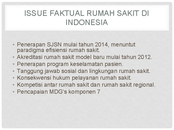 ISSUE FAKTUAL RUMAH SAKIT DI INDONESIA • Penerapan SJSN mulai tahun 2014, menuntut paradigma