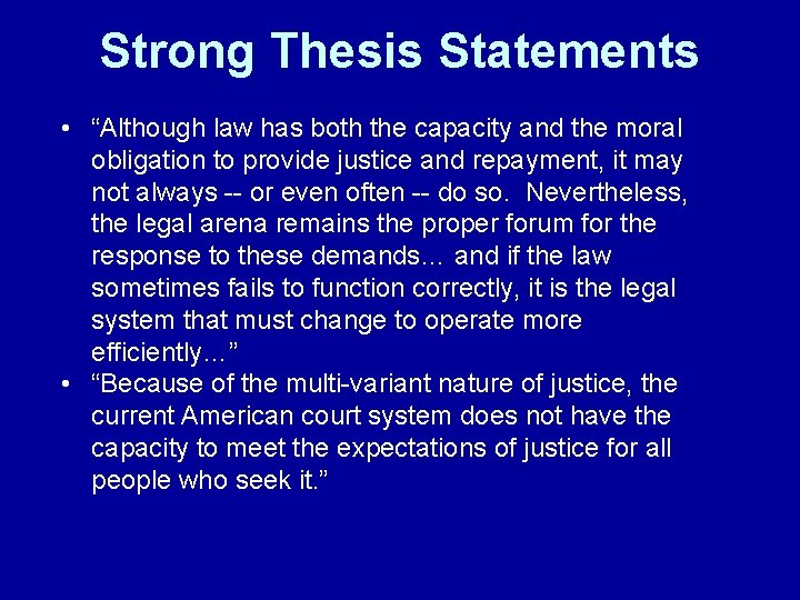 Strong Thesis Statements • “Although law has both the capacity and the moral obligation